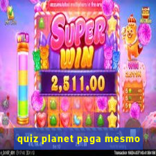 quiz planet paga mesmo